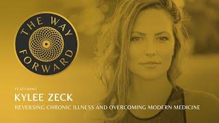 Reversing Chronic Illness and Overcoming Modern Medicine featuring Kylee Zeck