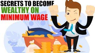 7 Secrets to Become Wealthy on Minimum Wage