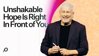 Unshakable Hope Is Right In Front of You - Louie Giglio