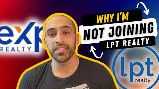 Why I'm not joining lpt Realty | lpt Realty vs eXp Realty PROS & CONS