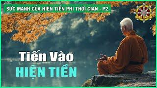 Tiến Sâu Vào Hiện Tiền Phi Thời Gian | Sức Mạnh Của Hiện Tiền – phần 2