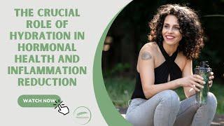 The Crucial Role of Hydration in Hormonal Health and Inflammation Reduction