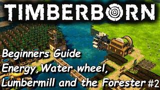 Beginners Guide Ep 2 - Energy Waterwheel, Lumbermill and Forester [ENG] Timberborn