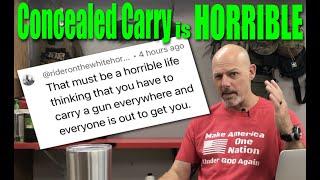 CONCEALED CARRY: It's a HORRIBLE LIFE ! EVERYONE is out TO GET ME!