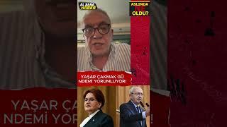YAŞAR ÇAKMAK GÜNDEMİ YORUMLUYOR!