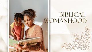 Biblical Womanhood - In A Feminist, Anti-Female Age [ Various Scriptures ] by Tim Cantrell