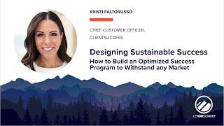 "Designing Sustainable Success" by Kristi Faltorusso, Chief Customer Officer, ClientSuccess