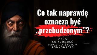 Czy jesteś gotowy się przebudzić? Cytaty z książki Osho – "Świadomość"  Rozwój duchowy