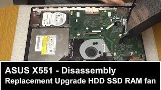 ASUS X551 - Disassembly - Replacement Upgrade HDD SSD RAM fan