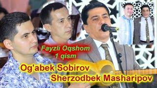 Og'abek Sobirov & Sherzodbek Masharipov Fayzli Oqshom 1 qism