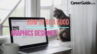 HOW TO BECOME A GOOD GRAPHIC DESIGNER | OVERVIEW |CAREERGUIDE.COM | 2022.