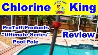 ProTuff Products "Ultimate Series" Pool Pole Review - Chlorine King Pool Service