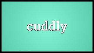 Cuddly Meaning