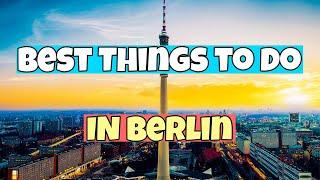 The Best Things to do in Berlin | Travel Guide 2023