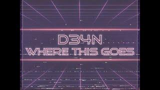 D34N - Where This Goes (Official Lyric Video)