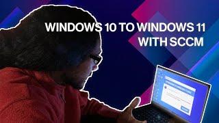 Upgrade Windows 10 to Windows 11 via SCCM!