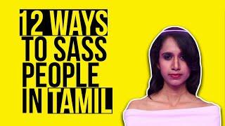 12 Ways To Sass People In Tamil Ft. Niveditha Prakasam