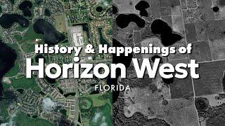 History & Happenings of Horizon West, Florida