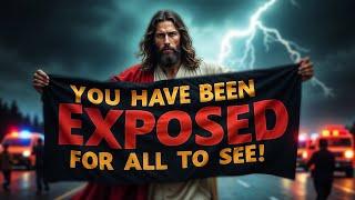 GOD SAYS: YOU'VE BEEN EXPOSED FOR ALL TO SEE! | God Message For You Today | Gods Message Now