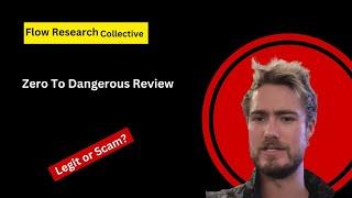 Zero To Dangerous Review - Flow Research Collective