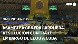 Asamblea General de la ONU aprueba resolución contra el embargo de EEUU a Cuba | AFP