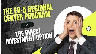 The EB-5 Regional Center Program vs. The Direct Investment Option