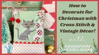 Tips for Decorating with Cross Stitch at Christmas!