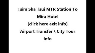 (click here info)Tsim Sha Tsui MTR Station To Mira Hotel ( Hong Kong airport to hotel \ City Tour )