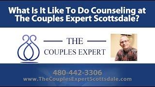 What Is It Like To Do Counseling at The Couples Expert Scottsdale?