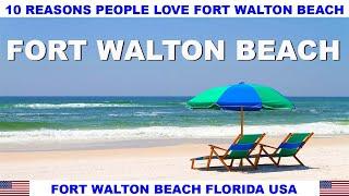 10 REASONS WHY PEOPLE LOVE FORT WALTON BEACH FLORIDA USA