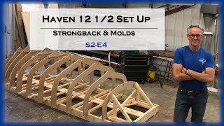 S2-E4 Haven 12 1/2 - Setting Up Molds and Strongback.