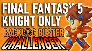 Can You Beat Final Fantasy 5 Using Only Knights?