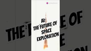 AI: The Future of Space Exploration"