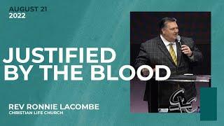 Justified by the Blood | Rev Ronnie Lacombe | Christian Life Church