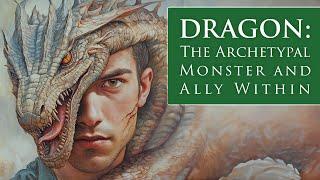 DRAGON: The Archetypal Monster and Ally Within