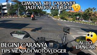 TIPS JITU JADI MOTOVLOG // TIPS MOTOVLOG PEMULA