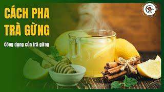Pha Trà Gừng Bằng Trà Thái Nguyên - Những Lợi Ích Của Trà Gừng
