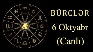 BÜRCLƏR - 6 OKTYABR (canlı)