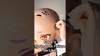 FNaF Springlock Failure IN REAL LIFE Be Like: | FNaF 2 Movie MEME