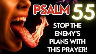 POWERFUL PSALM 55 PRAYER TO BREAK CURSES, DESTROY TRAITORS AND PROTECT AGAINST GOSSIP AND ENVY