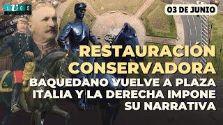  Restauración conservadora: Baquedano vuelve a Plaza Italia y la derecha impone su narrativa