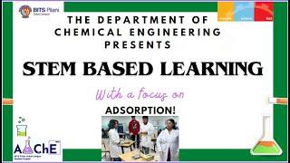 The Department of Chemical Engineering presents STEM Based Learning with a focus on ADSORPTION!