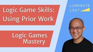 LSAT Logic Games | 170+ Skills | Using Prior Work Effectively