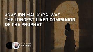 Anas ibn Malik (RA) was The Longest Lived Companion of The Prophet