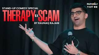 THERAPY | Stand up comedy special by Raunaq Rajani | Manchild pt (2/3)