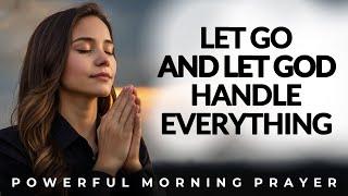 Let Go And Let God Handle It | Morning Prayer, Devotional, Christian Motivation