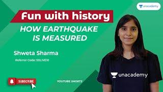 How Earthquake is Measured? Fun With History with Shweta Ma'am | #Shorts | Unacademy Live