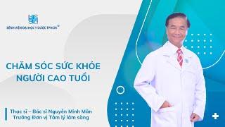 CHĂM SÓC SỨC KHỎE NGƯỜI CAO TUỔI | UMC | Bệnh viện Đại học Y Dược TPHCM