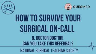 How to Survive your Surgical On-Call | 8. Dr Dr Please can you take this referral!