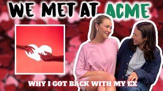 Why I Got Back With My Ex ft. Payton Sartain | We Met At Acme